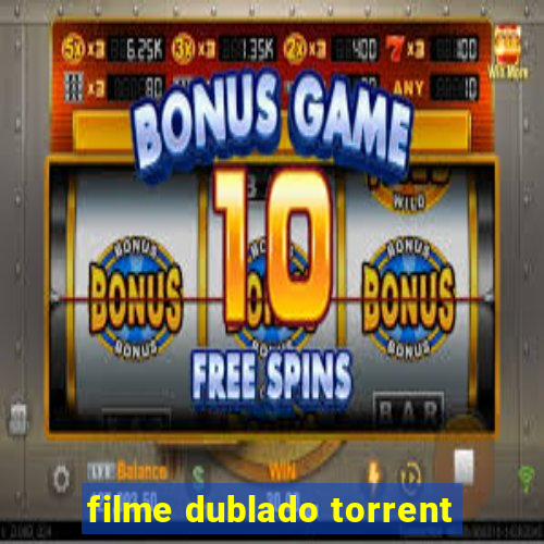 filme dublado torrent